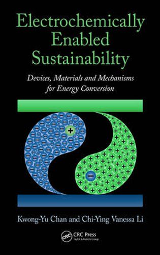 Cover image for Electrochemically Enabled Sustainability: Devices, Materials and Mechanisms for Energy Conversion