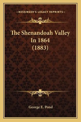 Cover image for The Shenandoah Valley in 1864 (1883)