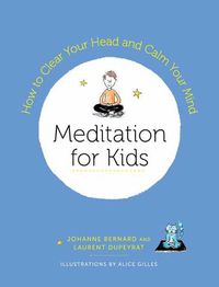 Cover image for Meditation for Kids: How to Clear Your Head and Calm Your Mind