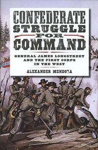 Cover image for Confederate Struggle for Command: General James Longstreet and the First Corps in the West