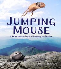 Cover image for Jumping Mouse: A Native American Legend of Friendship and Sacrifice