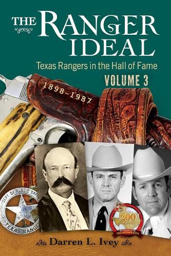 Cover image for The Ranger Ideal Volume 3: Texas Rangers in the Hall of Fame, 1898-1987