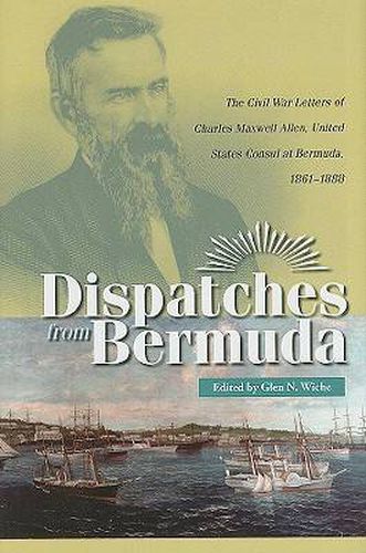 Cover image for Dispatches from Bermuda: The Civil War Letters of Charles Maxwell Allen