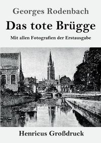 Cover image for Das tote Brugge (Grossdruck): Mit allen Fotografien der Erstausgabe