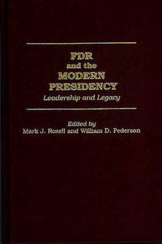 Cover image for FDR and the Modern Presidency: Leadership and Legacy