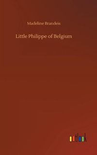 Cover image for Little Philippe of Belgium