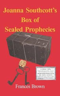 Cover image for Joanna Southcott's Box of Sealed Prophecies