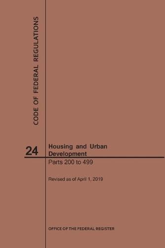 Cover image for Code of Federal Regulations Title 24, Housing and Urban Development, Parts 200-499, 2019