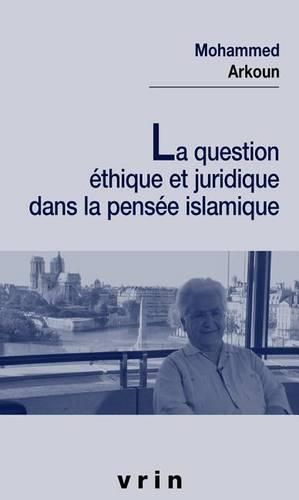 Cover image for La Question Ethique Et Juridique Dans La Pensee Islamique