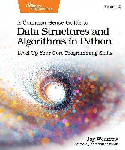 Cover image for A Common-Sense Guide to Data Structures and Algorithms in Python, Volume 2