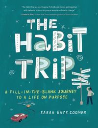 Cover image for The Habit Trip: A Fill-In-The-Blank Journey to a Life on Purpose