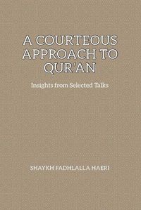 Cover image for A Courteous Approach to Qur'an