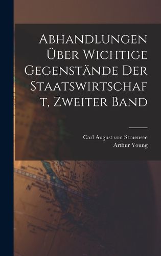 Cover image for Abhandlungen ueber wichtige Gegenstaende der Staatswirtschaft, Zweiter Band