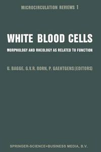 Cover image for White Blood Cells: Morphology and Rheology as Related to Function