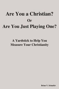 Cover image for Are You a Christian or Are You Just Playing One?