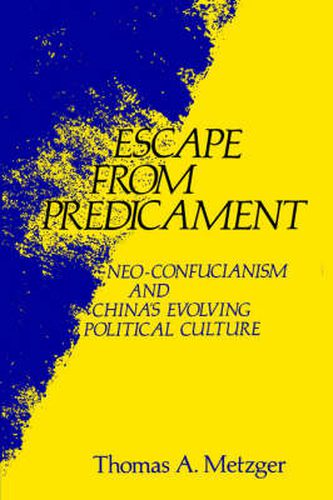 Cover image for Escape from Predicament: Neo-Confucianism and China's Evolving Political Culture