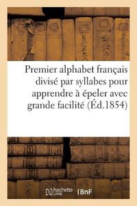 Cover image for Premier Alphabet Francais Divise Par Syllabes Pour Apprendre A Epeler Avec Grande Facilite