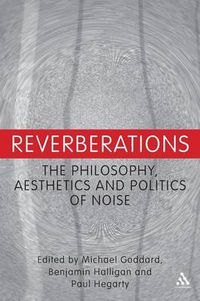 Cover image for Reverberations: The Philosophy, Aesthetics and Politics of Noise