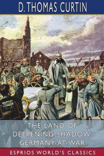 Cover image for The Land of Deepening Shadow: Germany-at-War (Esprios Classics)