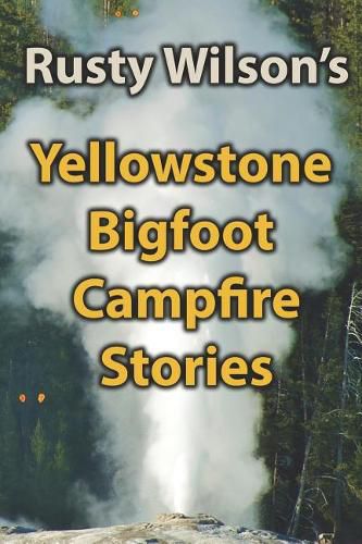 Cover image for Yellowstone Bigfoot Campfire Stories