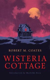 Cover image for Wisteria Cottage (Valancourt 20th Century Classics)