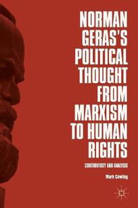 Cover image for Norman Geras's Political Thought from Marxism to Human Rights: Controversy and Analysis