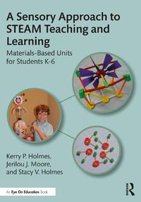 Cover image for A Sensory Approach to STEAM Teaching and Learning