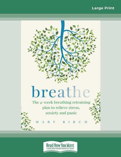 Cover image for Breathe: The 4-week breathing retraining plan to relieve stress, anxiety and panic