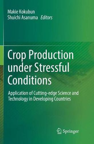 Cover image for Crop Production under Stressful Conditions: Application of Cutting-edge Science and Technology in Developing Countries