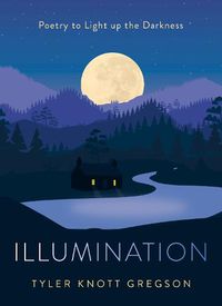 Cover image for Illumination: Poetry to Light Up the Darkness