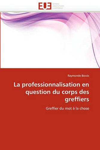 Cover image for La Professionnalisation En Question Du Corps Des Greffiers