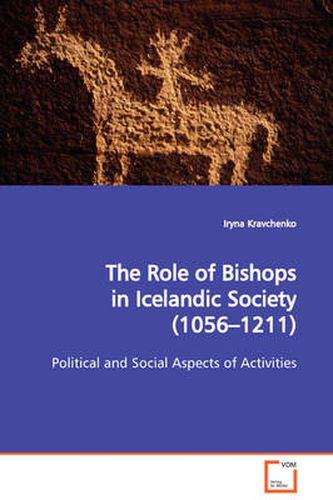 Cover image for The Role of Bishops in Icelandic Society (1056-1211) Political and Social Aspects of Activities