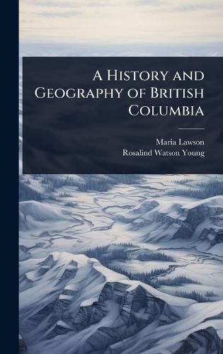 Cover image for A History and Geography of British Columbia