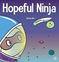 Cover image for Hopeful Ninja: A Children's Book About Cultivating Hope in Our Everyday Lives