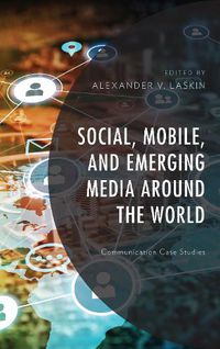 Cover image for Social, Mobile, and Emerging Media around the World: Communication Case Studies