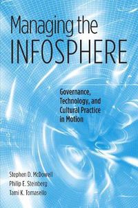 Cover image for Managing the Infosphere: Governance, Technology, and Cultural Practice in Motion