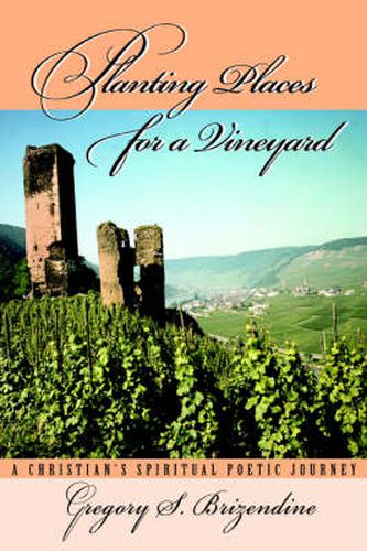 Cover image for Planting Places for a Vineyard: A Christian's Spiritual Poetic Journey