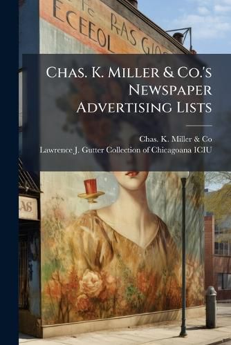 Cover image for Chas. K. Miller & Co.'s Newspaper Advertising Lists: With Prices