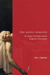 Cover image for The Royal Remains: The People's Two Bodies and the Endgames of Sovereignty