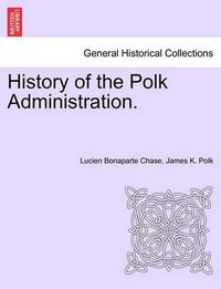 Cover image for History of the Polk Administration.