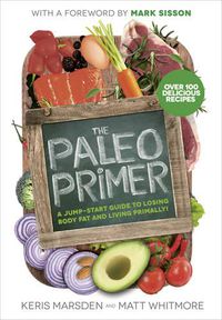 Cover image for The Paleo Primer: A Jump-Start Guide to Losing Body Fat and Living Primally