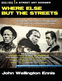 Cover image for Where Else but the Streets: A Street Art Dossier
