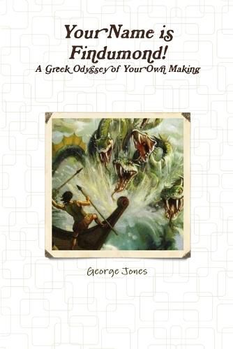 Cover image for Your Name is Findumond - A Greek Odyssey of Your Own Making