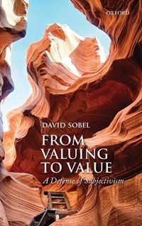Cover image for From Valuing to Value: A Defense of Subjectivism