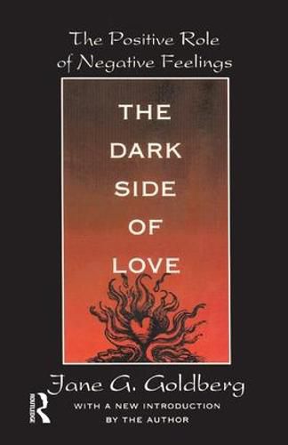 Cover image for The Dark Side of Love: The Positive Role of Negative Feelings