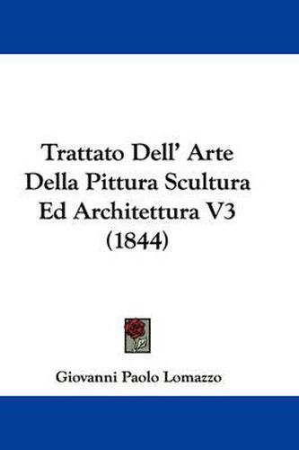 Cover image for Trattato Dell' Arte Della Pittura Scultura Ed Architettura V3 (1844)