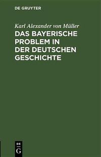 Cover image for Das Bayerische Problem in Der Deutschen Geschichte