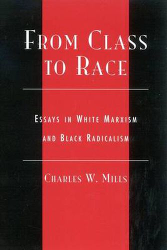 Cover image for From Class to Race: Essays in White Marxism and Black Radicalism