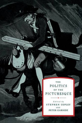 Cover image for The Politics of the Picturesque: Literature, Landscape and Aesthetics since 1770