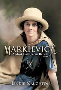 Cover image for Markievicz: A Most Outrageous Rebel